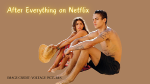  10 best Movies "After Everything on Netflix" 